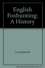English Foxhunting A History