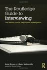 The Routledge Guide to Interviewing Oral History Social Enquiry and Investigation
