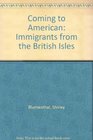 Coming to American Immigrants from the British Isles