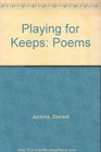Playing for Keeps Poems