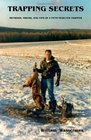Trapping Secrets Methods Tricks and Tips of a FiftyYear Fur Trapper