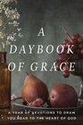 A Daybook of Grace A Year of Devotions to Draw You Near to the Heart of God