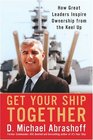 Get Your Ship Together How Great Leaders Inspire Ownership from the Keel