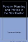 Poverty Planning and Politics in the New Boston