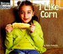 I Like Corn