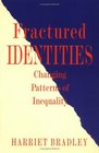 Fractured Identities Changing Patterns of Inequality