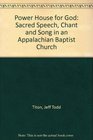 Power House for God Sacred Speech Chant and Song in an Appalachian Baptist Church