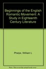 Beginnings of the English Romantic Movement A Study in Eighteenth Century Literature