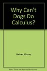Why Can't Dogs Do Calculus
