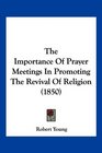 The Importance Of Prayer Meetings In Promoting The Revival Of Religion