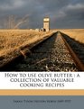 How to use olive butter a collection of valuable cooking recipes