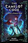 The Camelot Code Book 1 The Once and Future Geek