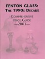 Fenton Glass The 1990s Decade Comprehensive Price Guide 2001