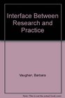 Interface Between Research and Practice