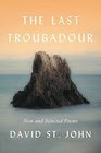 The Last Troubadour New and Selected Poems