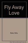 Fly Away Love