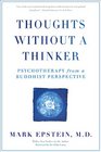 Thoughts Without A Thinker Psychotherapy from a Buddhist Perspective