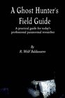 A Ghost Hunter's Field Guide