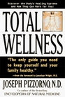 Total Wellness  Improve Your Health by Understanding and Cooperating with Your Body's Natural Healing Systems