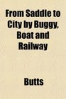 From Saddle to City by Buggy Boat and Railway