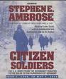 Citizen Soldiers The US Army from the Normandy Beaches to the Bulge to the Surrender of Germany June 7 1944 to May 7 1945