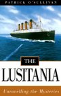 The Lusitania Unravelling the Mysteries