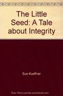 The Little Seed A Tale about Integrity