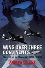 Wing Over Three Continents Diary of an Air Observer 1939 1945