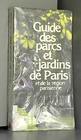 Guide des parcs et jardins de Paris et de la region parisienne