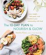 The 10Day Plan to Nourish  Glow Lose weight feel great and transform your relationship with food