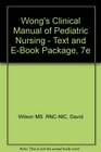 Wong's Clinical Manual of Pediatric Nursing  Text and EBook Package