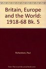 Britain Europe and the World 191868 Bk 5