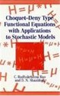 ChoquetDeny Type Functional Equations With Applications to Stochastic Models Equations With Applications to Probability and Statistics