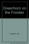 Greenhorn on the Frontier