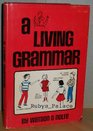 A living grammar,