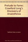 Prelude to Fame Crawford Long's Discovery of Anaesthesia