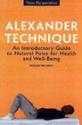 The Alexander Technique An Introductory Guide to Natural Poise for Health and Wellbeing