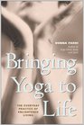 Bringing Yoga to Life : The Everyday Practice of Enlightened Living