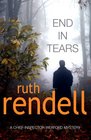 End In Tears (Chief Inspector Wexford, Bk 20)