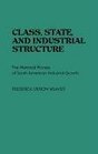 Class State and Industrial Structure The Historical Process of South American Industrial Growth