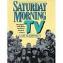 Saturday Morning TV Thirty Years of the Shows You Waited All Week to Watch