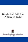 Bought And Paid For A Story Of Today