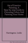 Art of Exterior Painting A Stepbystep Guide to Choosing Colors And Painting Your Home