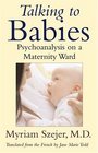 Talking to Babies Psychoanalysis on a Maternity Ward