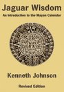 Jaguar Wisdom An Introduction to the Mayan Calendar
