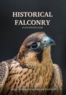 Historical Falconry An Illustrated Guide