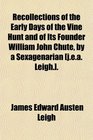 Recollections of the Early Days of the Vine Hunt and of Its Founder William John Chute by a Sexagenarian