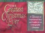 The Greatest Christmas Ever: A Treasury of Inspirational Ideas and Insights for an Unforgettable Christmas
