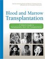 Blood and Marrow Transplantation A Patient's Guide to Hematopoietic Stem Cell Transplantation