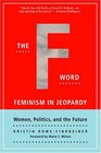 The FWord Feminism In Jeopardy  Women Politics and the Future